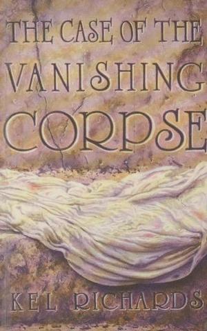 Case of the Vanishing Corpse by Kel Richards