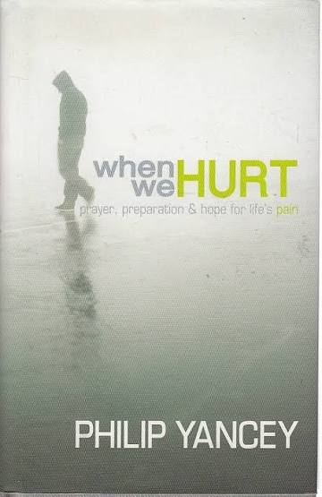 When We Hurt : Prayer, Preparation & Hope for Life's Pain by Philip Yancey & Paul Brand
